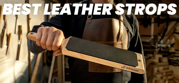 Best Leather Strops: A Guide to Proper Selection